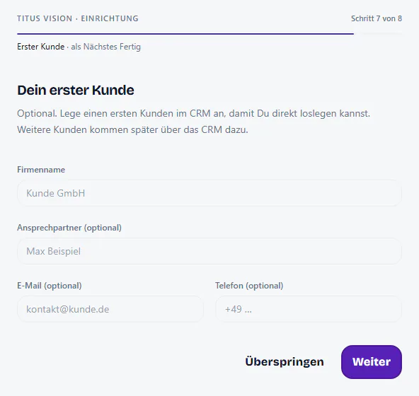 Einrichtung, Schritt 7: Dein erster Kunde mit Firmenname, Ansprechpartner, E-Mail und Telefon.